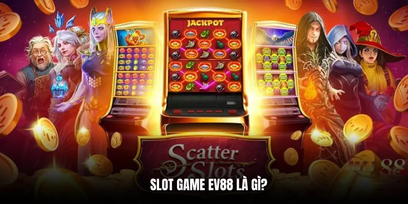 Slot Game EV88 là gì?